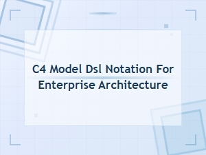 C4 Model Dsl Notation for Enterprise Architecture