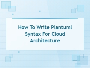 Plantuml Cloud Architecture Syntax Guide