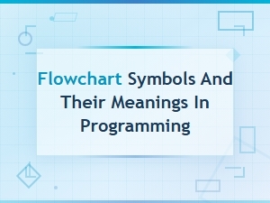 Flowchart Symbols and Their Meanings in Programming Explained