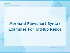 Mermaid Flowchart Syntax Examples for Github Repositories