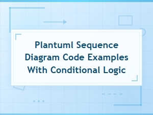 Plantuml Sequence Diagram Code Examples with Conditional Logic